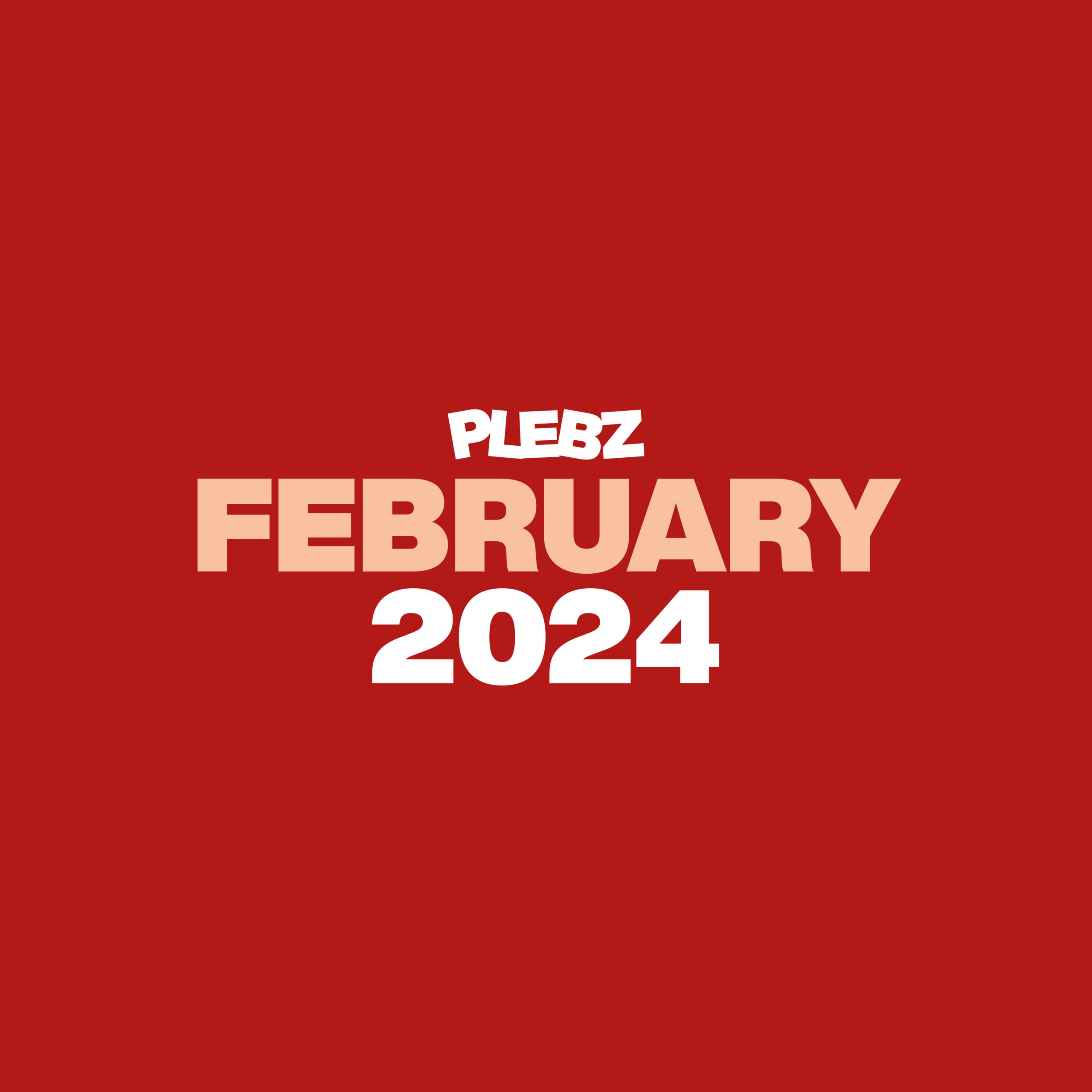 PLEBZ February 2024 Roundup